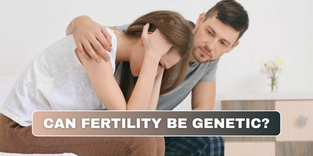 Can Fertility Be Genetic