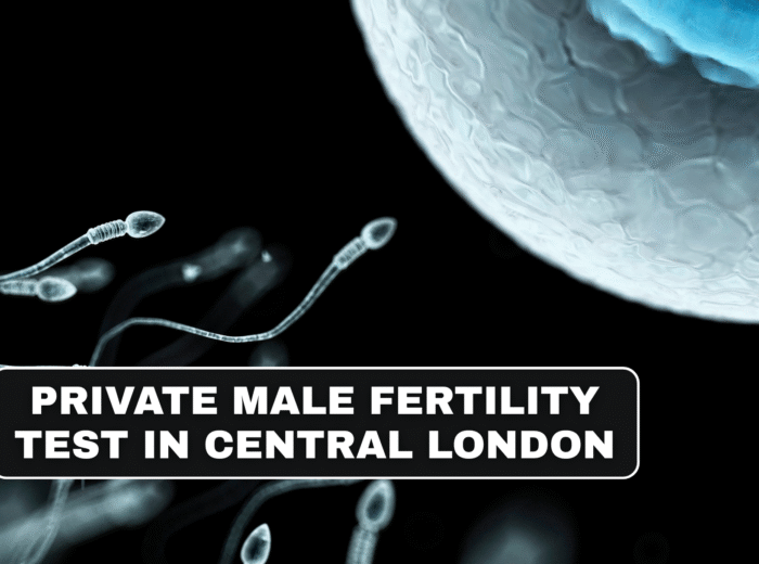 Private Male Fertility Test in Central London - Same Day Sperm Analysis