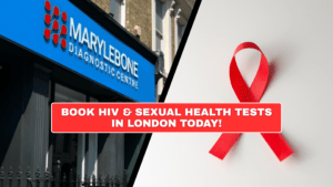 Book HIV & Sexual Health Tests in London Today What Tests You Need at Marylebone Diagnostic Centre