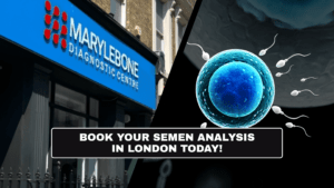 Book Semen Analysis Tests in London Today What Tests You Need at Marylebone Diagnostic Centre