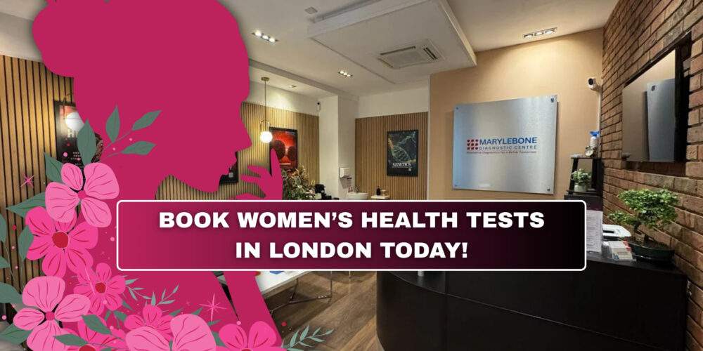 Book Women's Health Tests in London Today What Tests You Need at Marylebone Diagnostic Centre