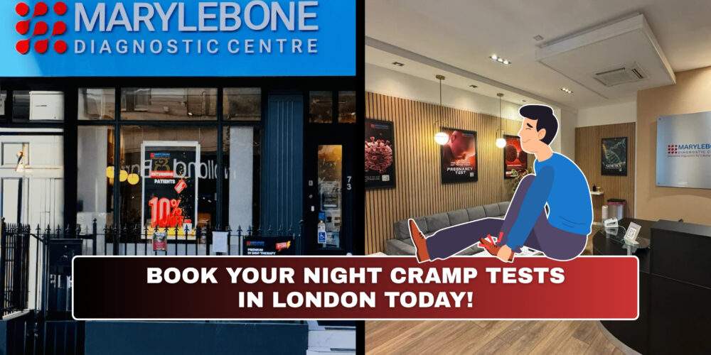 Book Your Night Cramp Tests in London Today What Tests You Need at Marylebone Diagnostic Centre
